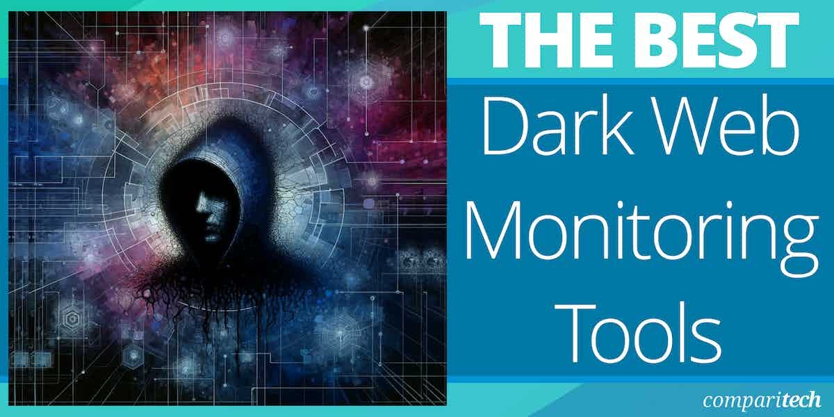 Best 8 Dark Web Monitoring Tools